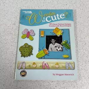 Wooden It Be Cute Meggan Maravich Leisure Arts Decorative Tole Painting Magazine - Picture 1 of 2