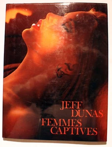 JEFF DUNAS/FEMMES CAPTIVES/ED FILIPACCHI/1981/EO/PHOTOBOOK/ - Picture 1 of 2