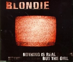 BLONDIE - Nothing Is Real But The Girl Pt.2 - CD - Import Single - **Mint** - Image 1 of 1