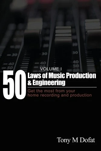 Tony M Dofat 50 Laws of Music Production & Engineering (Paperback) (UK IMPORT) - Image 1 of 1