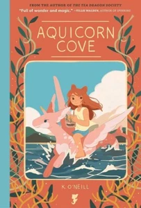Aquicorn Cove by K. O'Neill (hardcover) - Picture 1 of 1