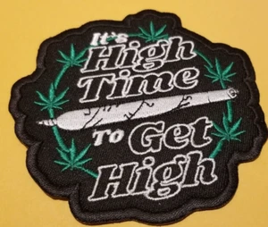 It's Time To Get High Embroidered Marijuana 420 Patch approx 3.5x3.5" - Picture 1 of 2