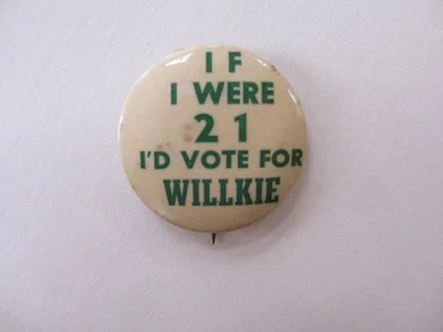 Botón original Wendell Willkie "Si tuviera 21 años votaría por Willkie" 1940 Foto 1 de 2