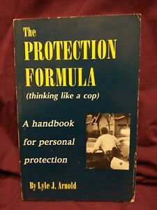The Protection Formula (Thinking Like A Cop) By Lyle Arnold & Paul Lippman.