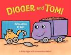 Digger and Tom! by Sebastien Braun (English) Hardcover Book