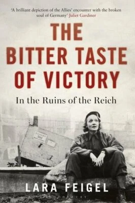 The Bitter Taste of Victory: In the Ruins of the Reich by Feigel, Lara Book The - Image 1 of 2