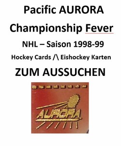 NHL Hockey Card * Pacific AURORA Championship Fever * 1998-99 * ZUM AUSSUCHEN