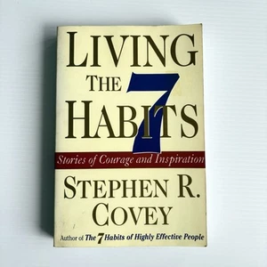 Living the 7 Habits: Stories of Courage and Inspiration by Stephen R. Covey - Picture 1 of 8