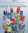 Complete Book of Glass Beadmaking, ..., Kimberley Adams