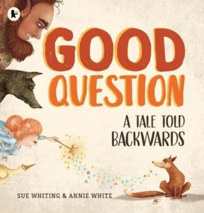 GOOD QUESTION A TALE TOLD BACKWARDS BY SUE WHITING BRAND NEW SOFTCOVER - Picture 1 of 1