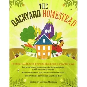 The Backyard Homestead Book Produce Everything You Need by Carleen Madigan - Picture 1 of 1