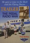 Traeger - The Pedal Radio Man: He Gave a Voice to the Bush and t