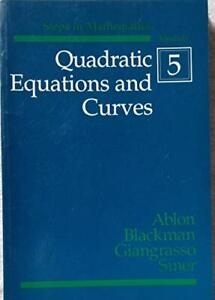 QUADRATIC EQUATIONS AND CURVES [STEPS IN MATHEMATICS By Leon J. Ablon & Sherry