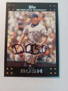 DAVE BUSH 2007 Topps # 97 autographed signed Baseball Card BREWERS 07 Auto
