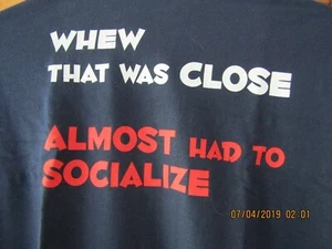 T-shirt Novelty XXL Drk Blu 'Whew, that was close Almost had to socilize' Gildan - Picture 1 of 6