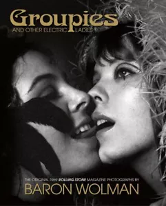 Groupies and Other Electric Ladies: T... By Baron Wolman, hardcover,Very Good - Picture 1 of 1