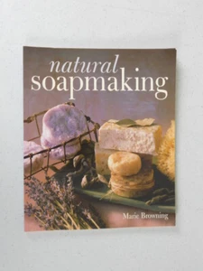 Natural Soapmaking by Marie Browning (1999, Paperback) - Imagen 1 de 8