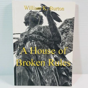 A House of Broken Rules Paperback by William K Burton Signed by Bill Burton - Picture 1 of 4
