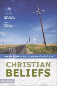 Christian Beliefs: Twenty Basics Every Christian Should Know Wayne A. Grudem - Picture 1 of 1