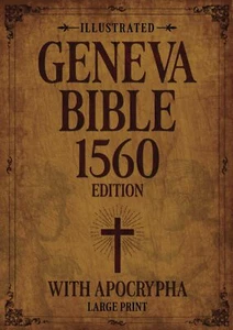 Illustrated Geneva Bible 1560 Edition with Apocrypha LARGE PRINT: Original... - Foto 1 di 2