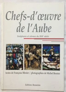 Chefs d'Oeuvre de l'Aube : sculptures et vitraux du XVIe siècle | Bon état - Picture 1 of 1