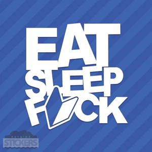 Eat Sleep F*ck Fck JDM Vinyl Decal Sticker - Picture 1 of 2