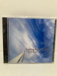 Tom Duffy ~ Sailing For A Dream CD **NEW Sealed** - Picture 1 of 3