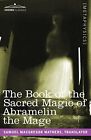 The Book Of The Sacred Magic Of Abramelin The Mage By Samuel Macgregor Mathers