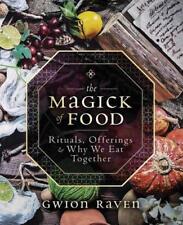 The Magick of Food Rituals Offerings and Why We E... by Gwion Raven 0738760854