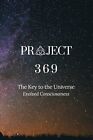 Project 369: The Key To The Universe - Evolved Consciousness Edition - Paperback