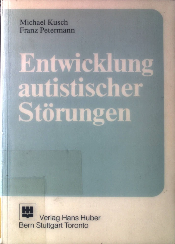 Entwicklung autistischer Störungen. Huber-Psychologie-Forschung. Kusch, Michael  - Bild 1 von 1