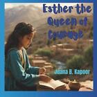 Esther: The Quen of Courage by Juana B. Kapoor Paperback Book