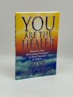 You Are the Healer Discover Your Miraculous Potential to Heal Yourself & Others