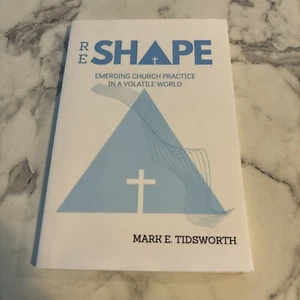 ReShape: Emerging Church Practice in a Volatile World Tidsworth, Mark E. - Imagen 1 de 4