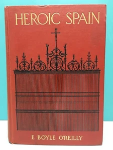 Heroic Spain 1910 by E. Boyle O'Reilly 1st/1st Hardcover - Picture 1 of 12