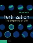 Fertilization: The Beginning of Life, Dale, Brian