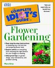 Complete Idiot's Guide To Flowering Gardening (The Complete Idiot's Guide) Mara