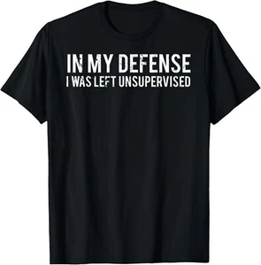 Funny In my defense I was left unsupervised Cool Funny Tee Gift Unisex T-Shirt - Picture 1 of 3