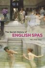 Secret History Of English Spas, Hardcover By King, Melanie, Like New Used, Fr...