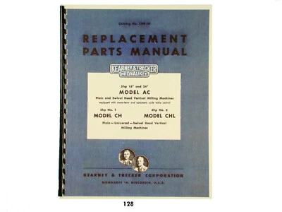 Kearney & Trecker Replacement Parts Manual Model AC, CH,CHL Milling Machine #128 - Image 1 of 3