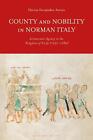 County And Nobility In Norman Italy: Aristocratic Agency In The Kingdom Of Sicil