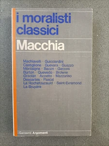 GIOVANNI MACCHIA - I MORALISTI CLASSICI - 44 - I GARZANTI ARGOMENTI - 1978 PRIMA - Foto 1 di 1