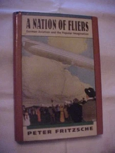 NATION OF FLIERS: GERMAN AVIATION & POPULAR IMAGINATION by FRITZSCHE; WWII HIST - Picture 1 of 5