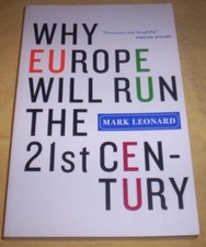 Why Europe Will Run the 21st Century by Mark Leonard (2006, PB) Like New!