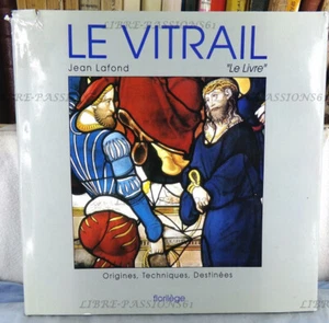 LE VITRAIL, ORIGINES,TECHNIQUES, DESTINÉES, JEAN LAFOND, ÉDITIONS FLORILÈGE 1992 - Imagen 1 de 12