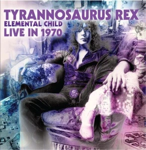 TYRANNOSAURUS REX - ELEMENTAL CHILD/LIVE IN 1970 (DIGIPAK) CD NEU - Bild 1 von 2