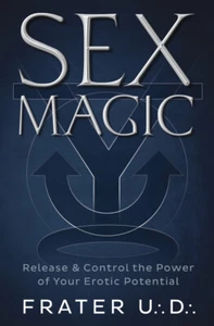 Sex Magic Release Erotic Potential NEW Book Frater U.:D.: Mystical practices - Imagen 1 de 1
