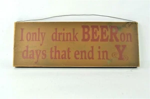 Wall Plaque Hanging Wood Sign, 15" x 5-1/2" x 3/4" - "I only drink BEER on days" - Picture 1 of 5