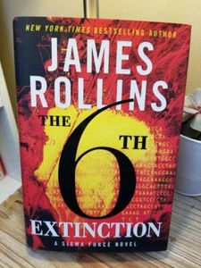 The 6th Extinction (SIGMA Force #10) by James Rollins 2014 1st & 1st HB DJ VGC!! - Foto 1 di 11
