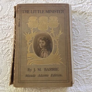 The Little Minister : Maude Adams Edition 1898 ~ J. M. Barrie ~ & 7 photo cards - Picture 1 of 13